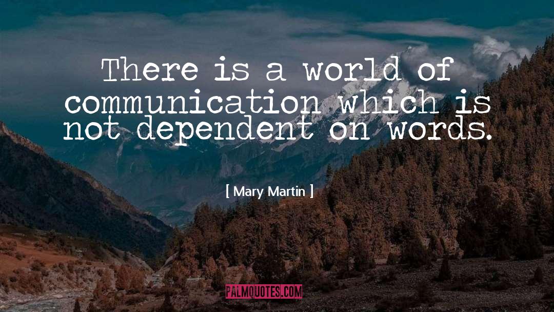 Not Dependent quotes by Mary Martin