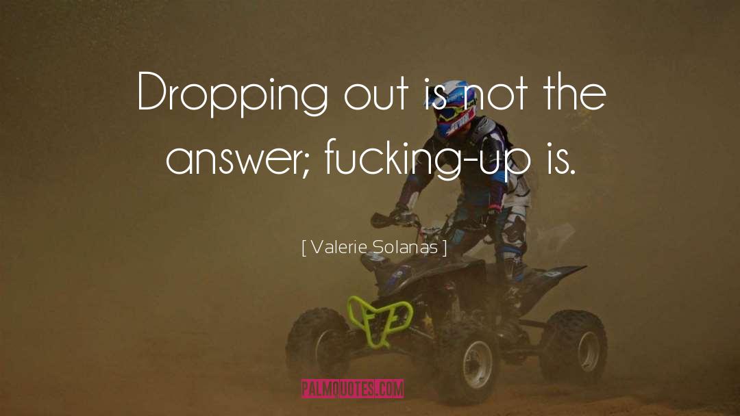 Not Dropping Out quotes by Valerie Solanas