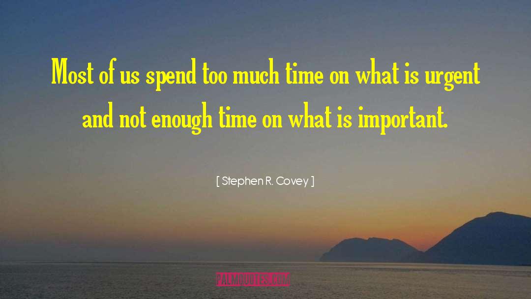 Not Enough Time quotes by Stephen R. Covey