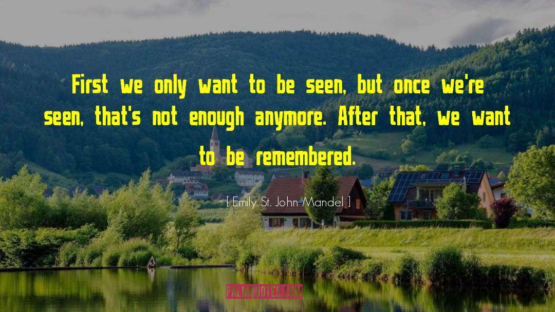 Not Enough Time quotes by Emily St. John Mandel