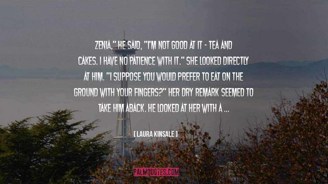 Not Everyones Cup Of Tea quotes by Laura Kinsale