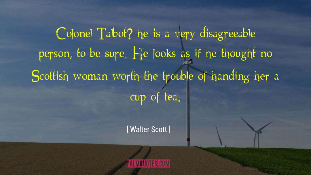 Not Everyones Cup Of Tea quotes by Walter Scott