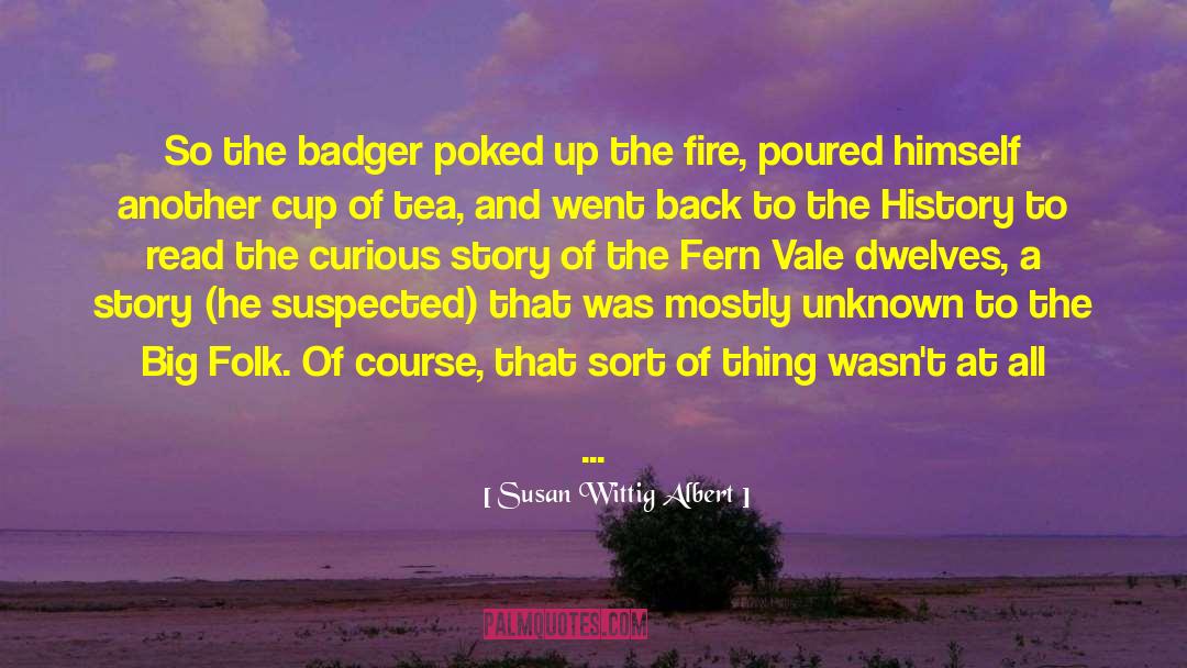 Not Everyones Cup Of Tea quotes by Susan Wittig Albert