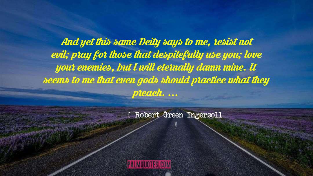 Not Evil quotes by Robert Green Ingersoll