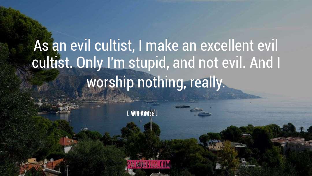 Not Evil quotes by Will Advise
