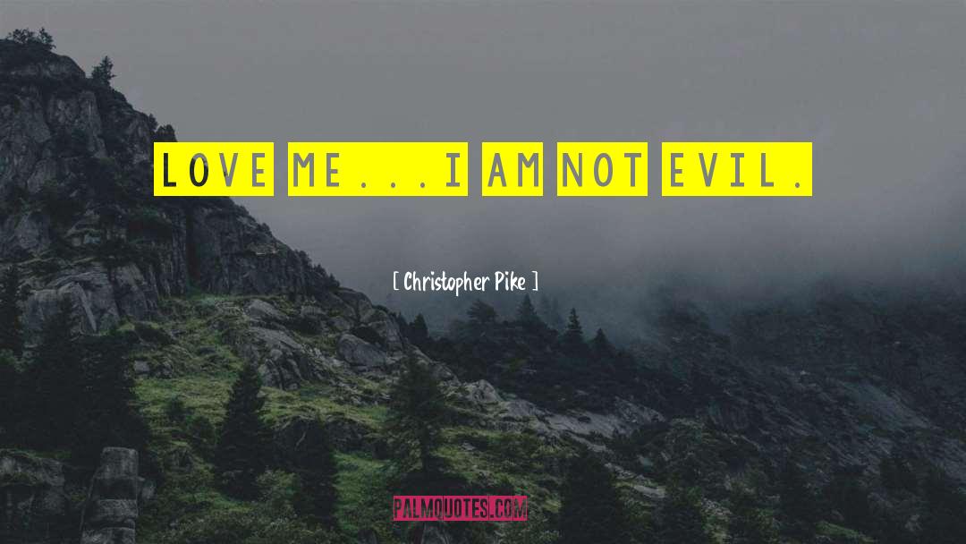 Not Evil quotes by Christopher Pike