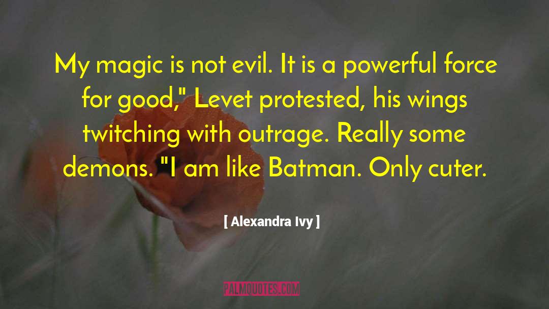 Not Evil quotes by Alexandra Ivy