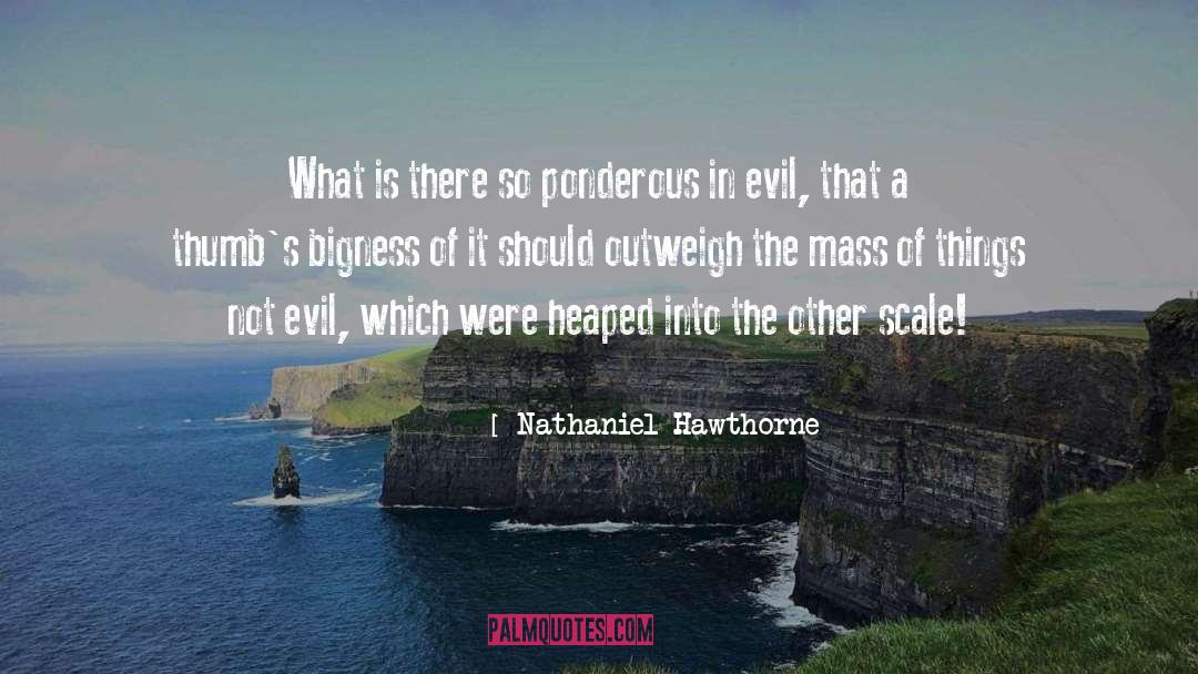 Not Evil quotes by Nathaniel Hawthorne