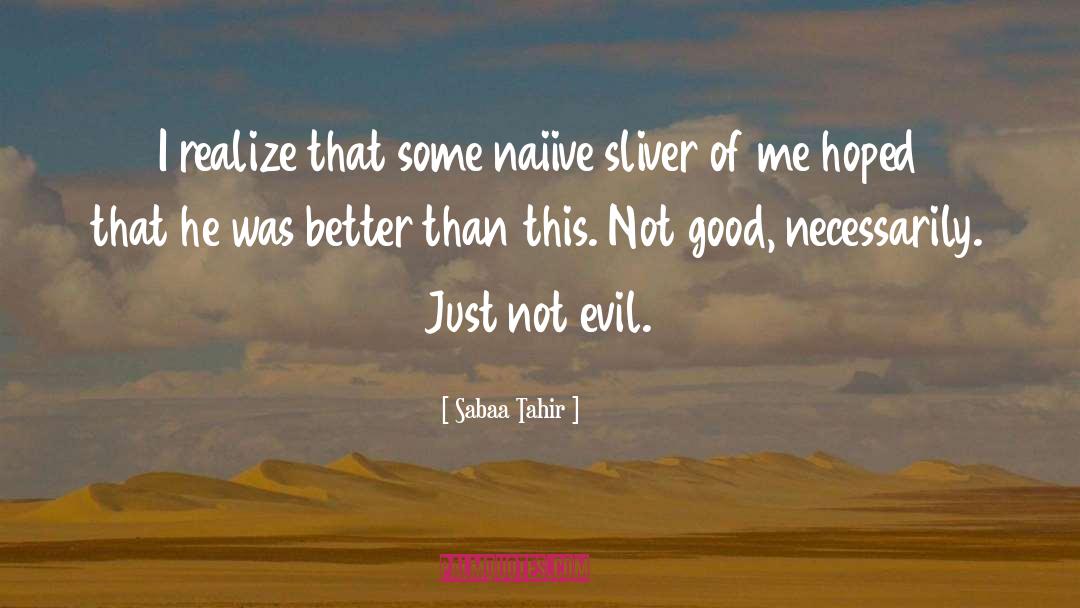 Not Evil quotes by Sabaa Tahir