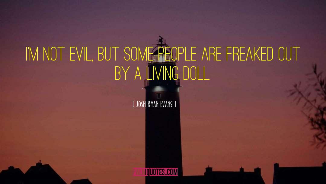 Not Evil quotes by Josh Ryan Evans