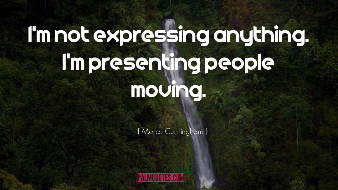 Not Expressing Feelings quotes by Merce Cunningham