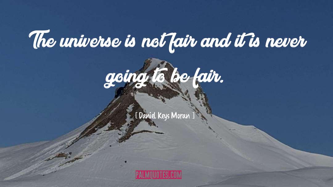 Not Fair quotes by Daniel Keys Moran