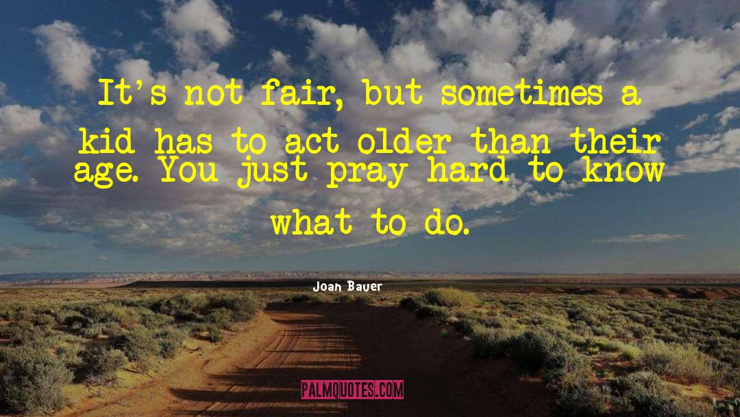 Not Fair quotes by Joan Bauer