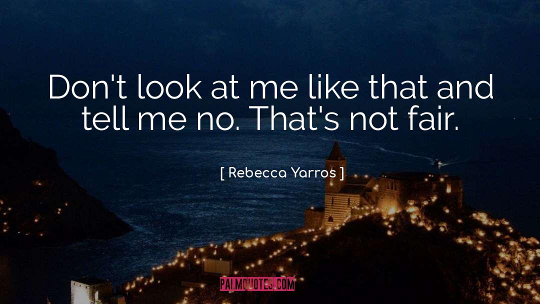 Not Fair quotes by Rebecca Yarros