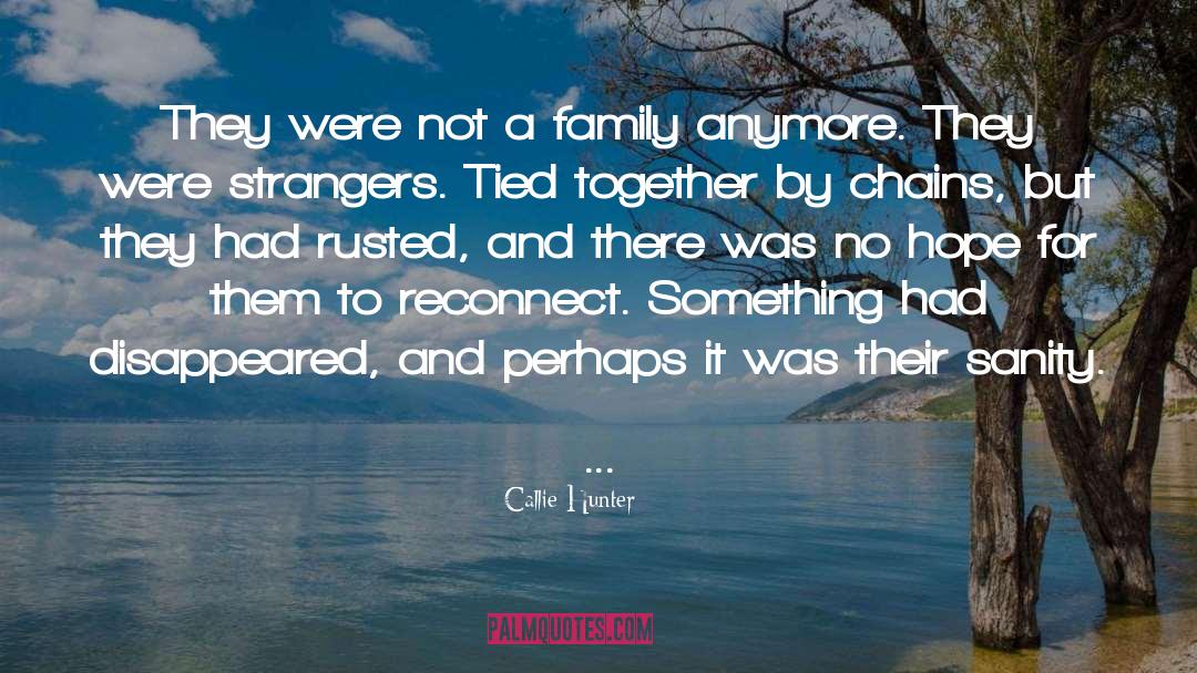 Not Family By Blood quotes by Callie Hunter
