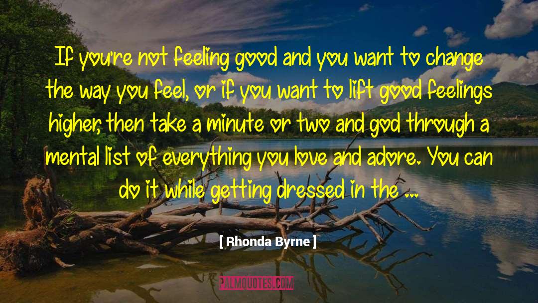Not Feeling Good quotes by Rhonda Byrne