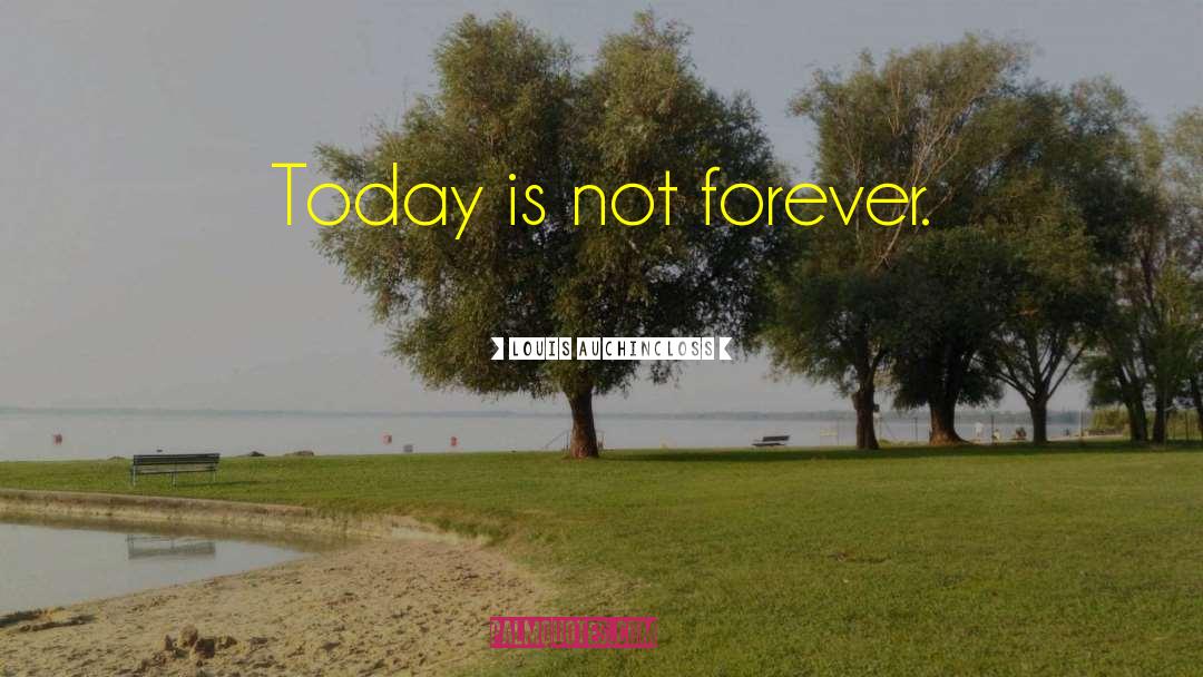 Not Forever quotes by Louis Auchincloss