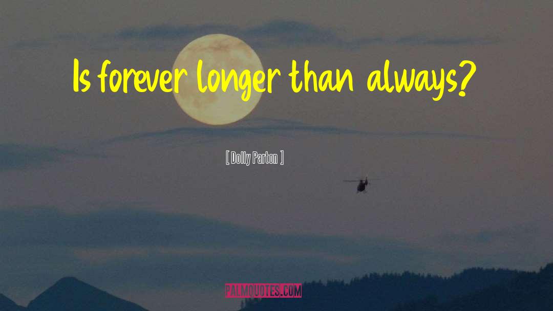 Not Forever quotes by Dolly Parton