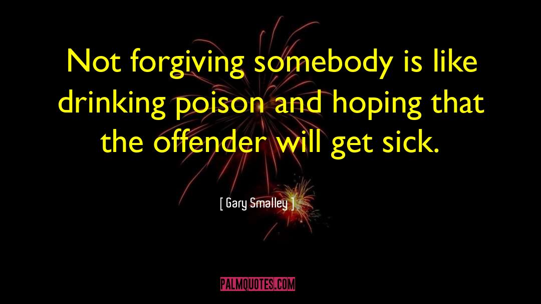 Not Forgiving quotes by Gary Smalley