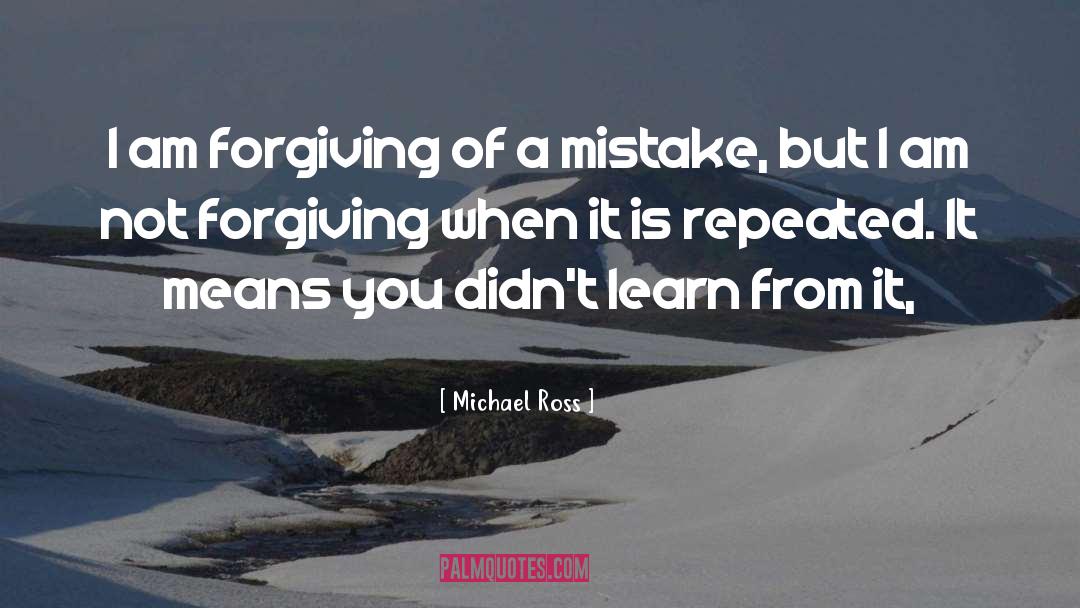 Not Forgiving quotes by Michael Ross