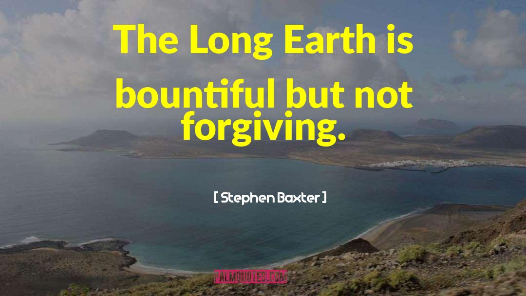 Not Forgiving quotes by Stephen Baxter