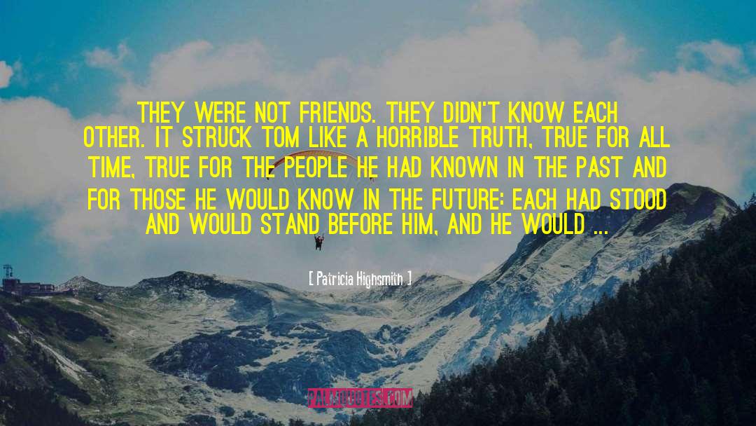 Not Friends quotes by Patricia Highsmith