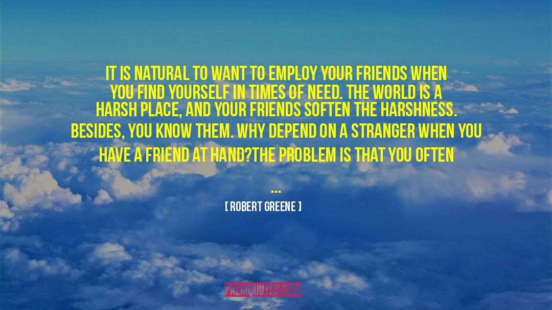 Not Friends quotes by Robert Greene