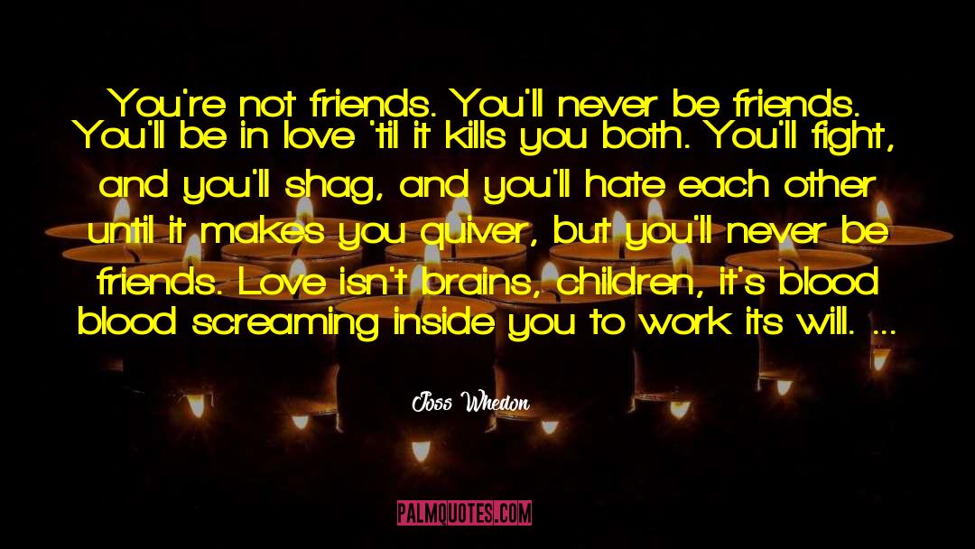 Not Friends quotes by Joss Whedon