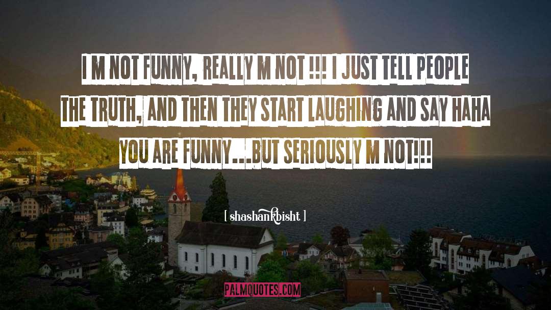 Not Funny quotes by Shashankbisht