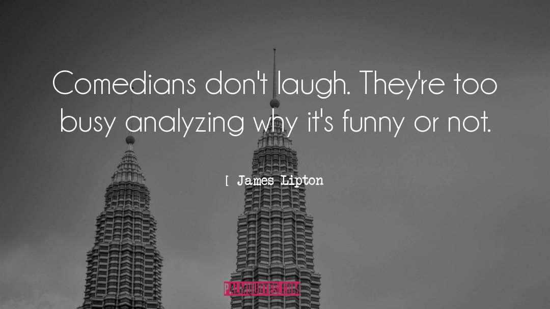 Not Funny quotes by James Lipton