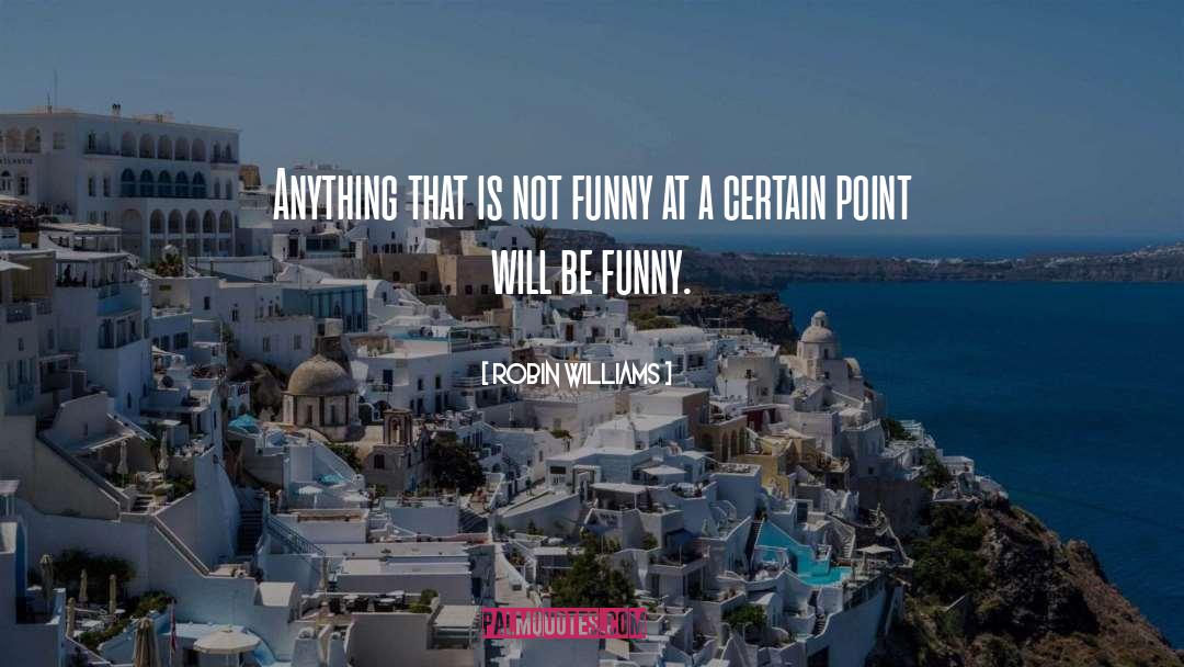 Not Funny quotes by Robin Williams