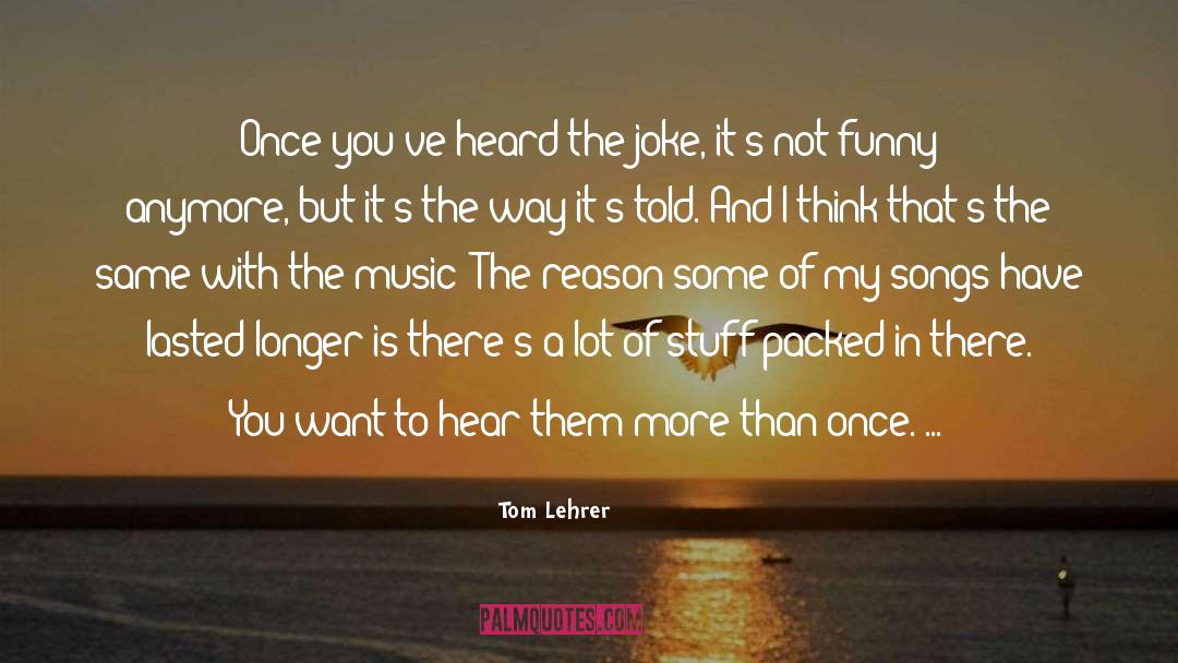 Not Funny quotes by Tom Lehrer