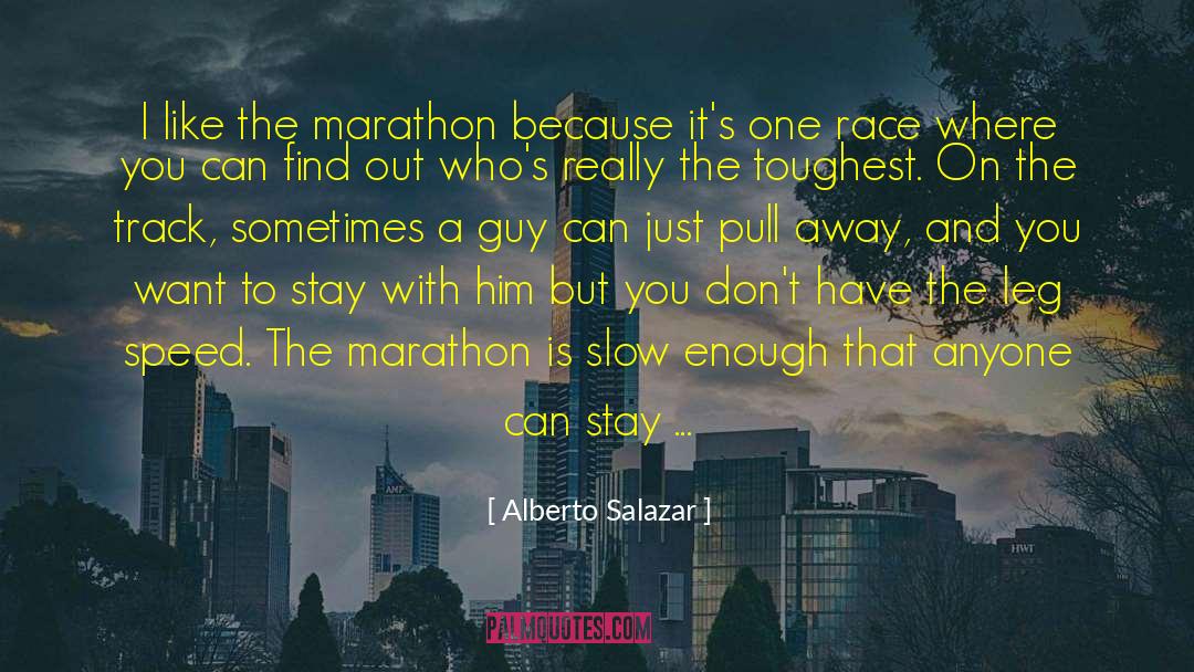Not Getting The Guy You Want quotes by Alberto Salazar