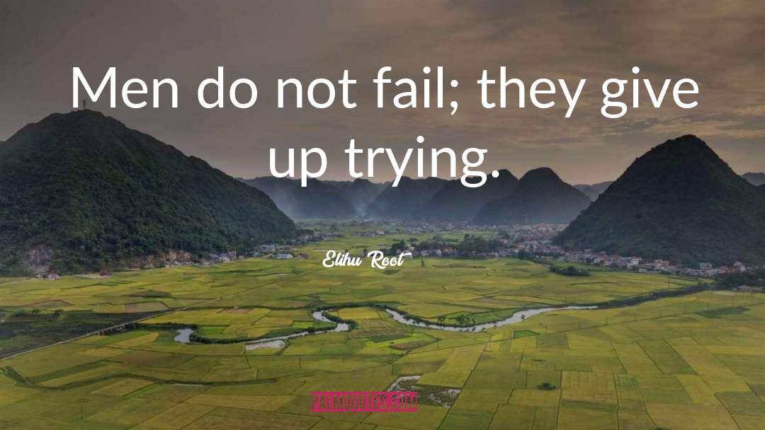 Not Giving Up quotes by Elihu Root