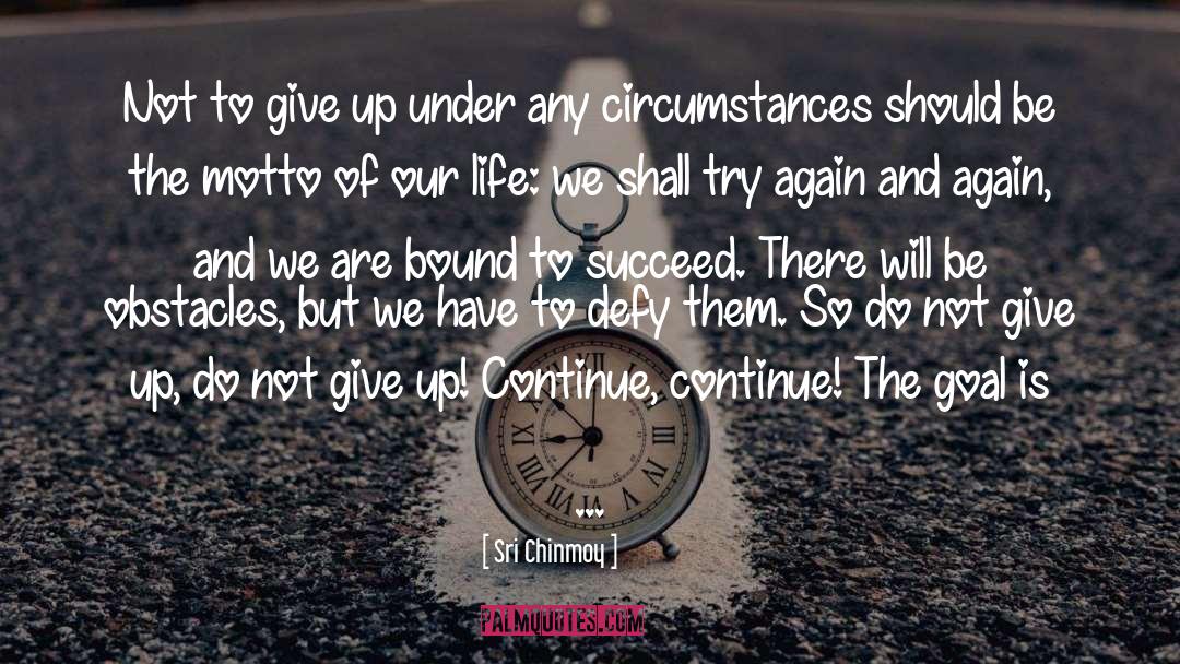 Not Giving Up quotes by Sri Chinmoy