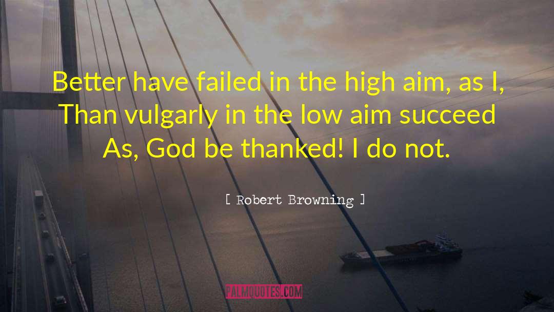 Not God quotes by Robert Browning