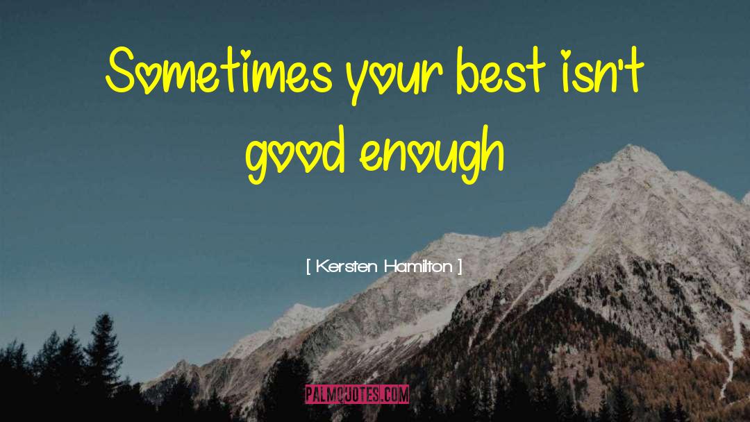Not Good Enough quotes by Kersten Hamilton
