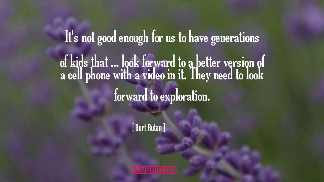 Not Good Enough quotes by Burt Rutan