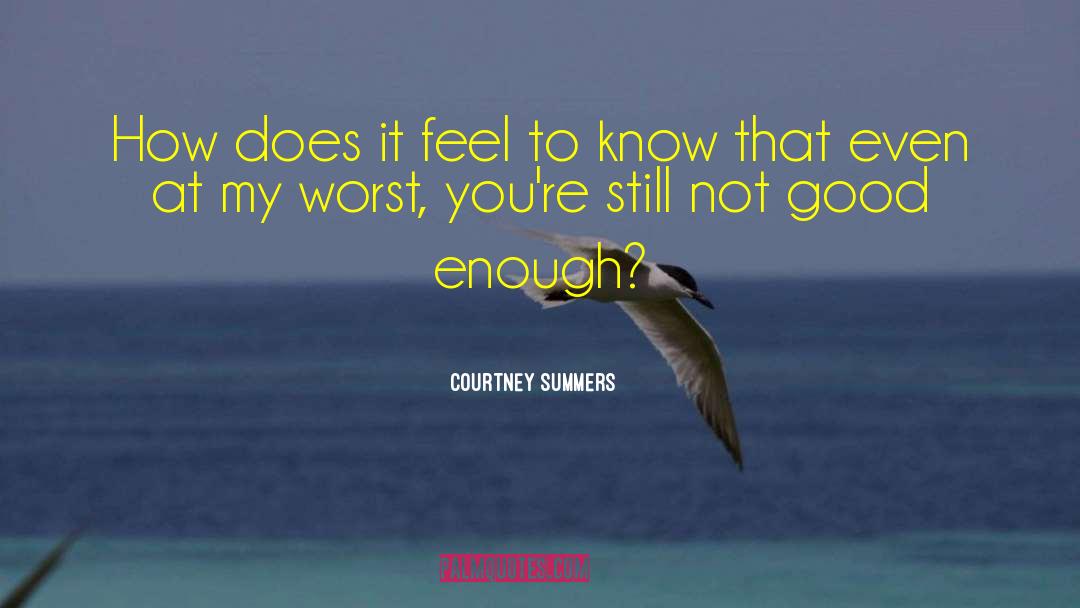 Not Good Enough quotes by Courtney Summers