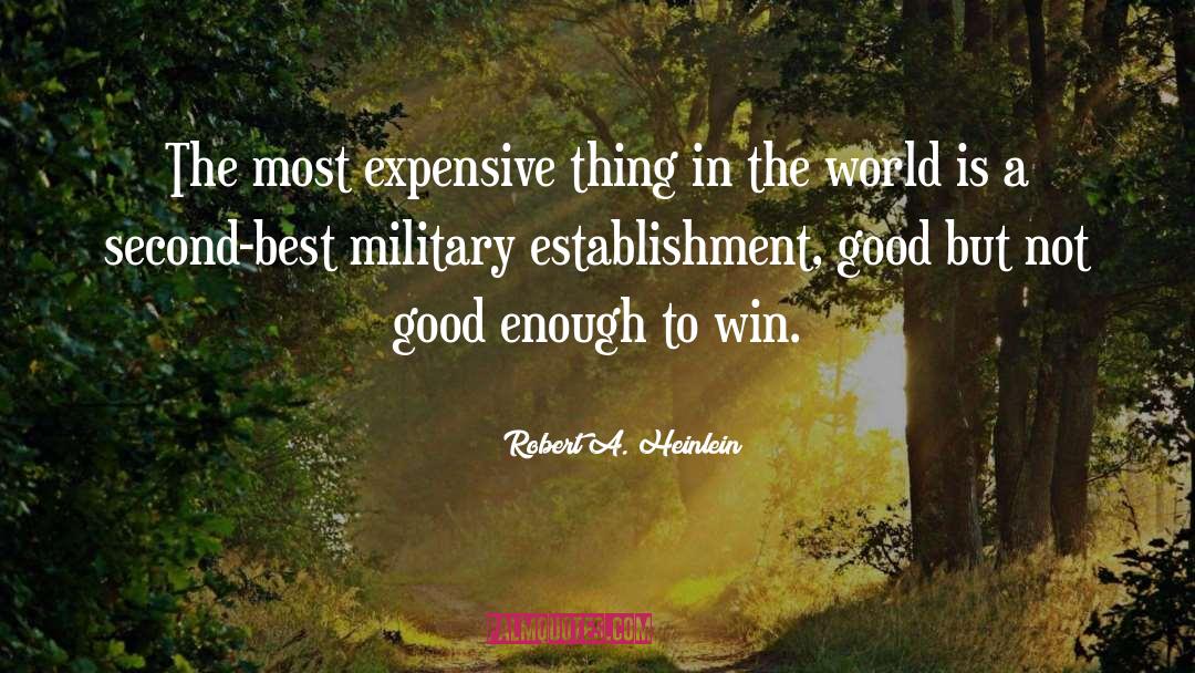 Not Good Enough quotes by Robert A. Heinlein