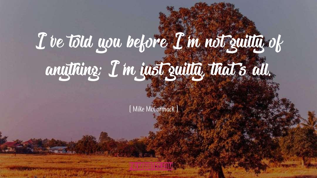 Not Guilty quotes by Mike McCormack