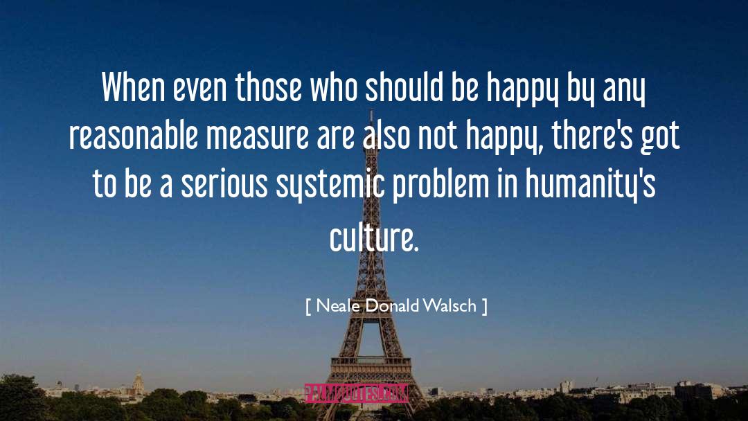 Not Happy quotes by Neale Donald Walsch