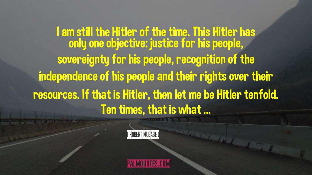 Not Hitler quotes by Robert Mugabe