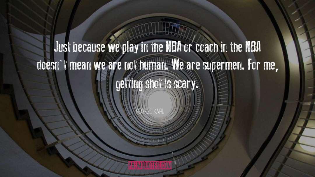 Not Human quotes by George Karl