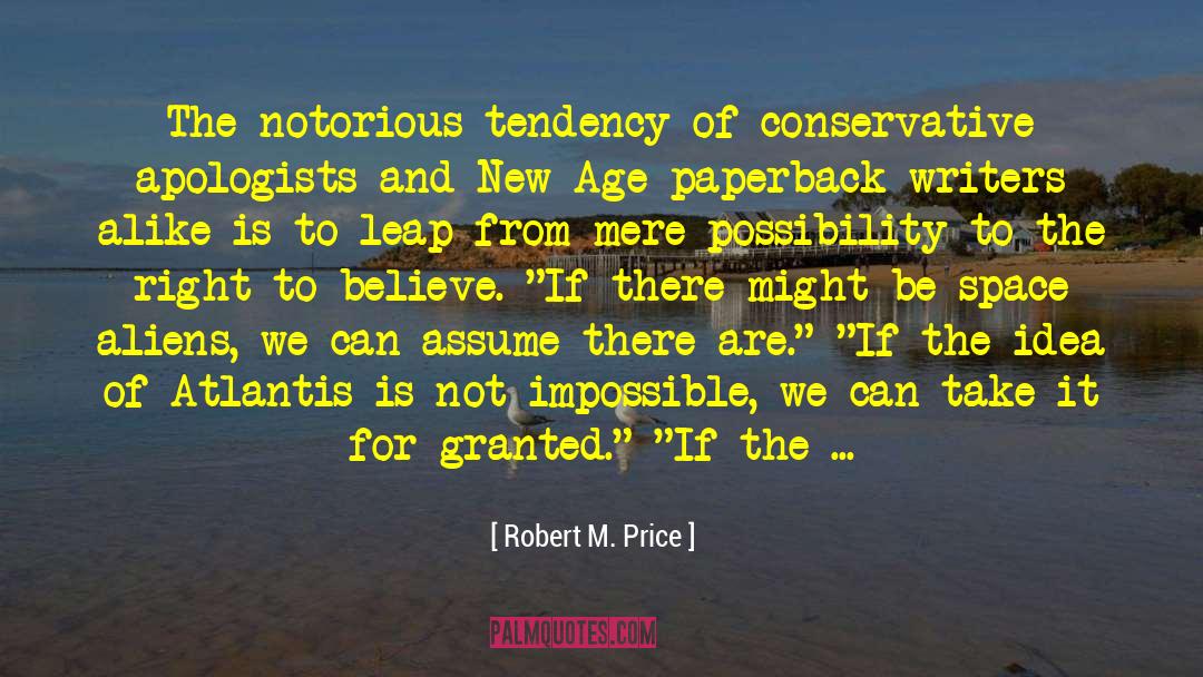 Not Impossible quotes by Robert M. Price