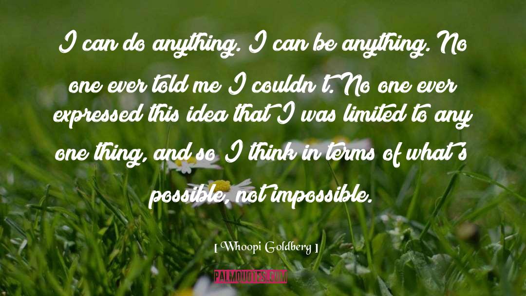 Not Impossible quotes by Whoopi Goldberg