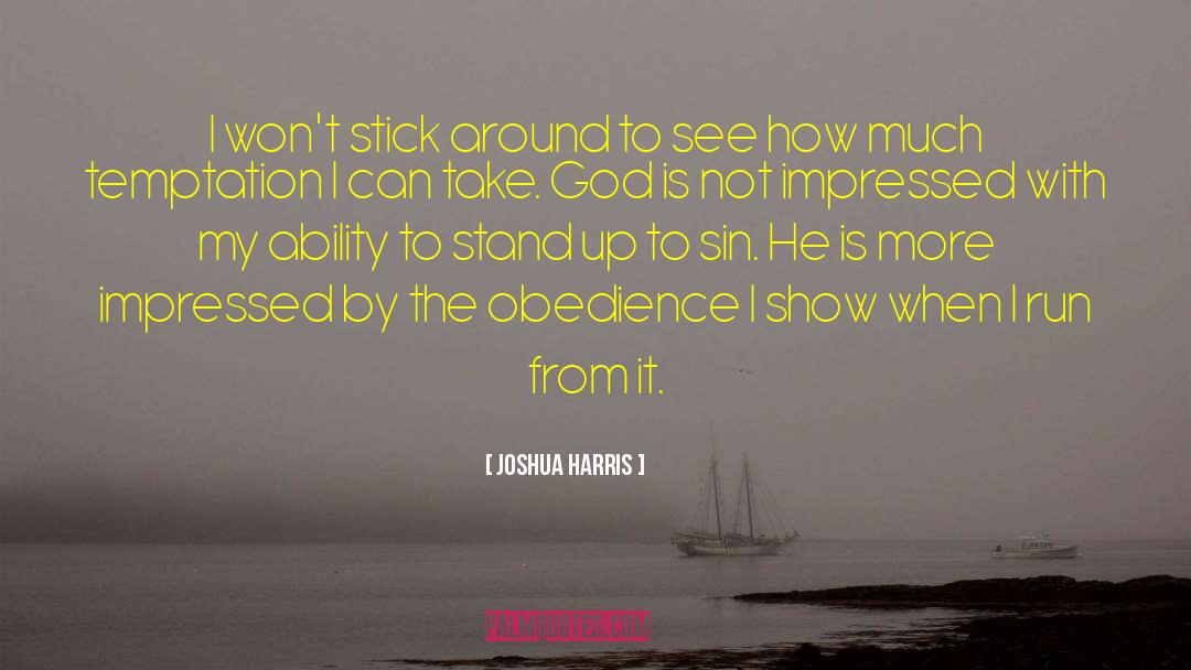 Not Impressed quotes by Joshua Harris