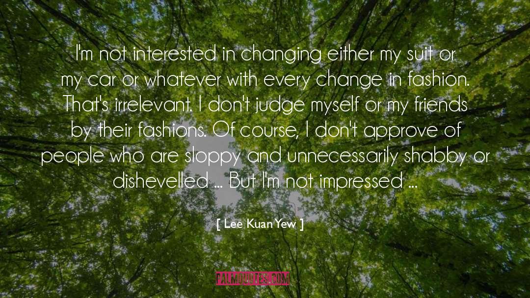 Not Impressed quotes by Lee Kuan Yew