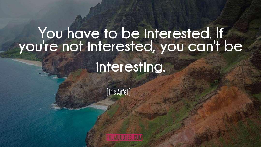 Not Interested quotes by Iris Apfel