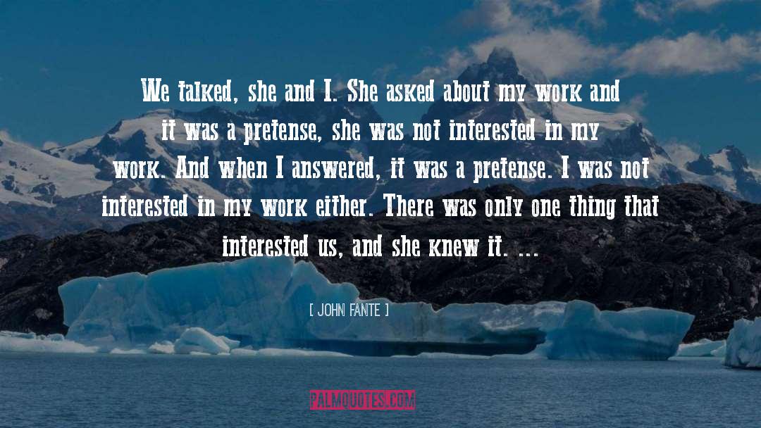 Not Interested quotes by John Fante